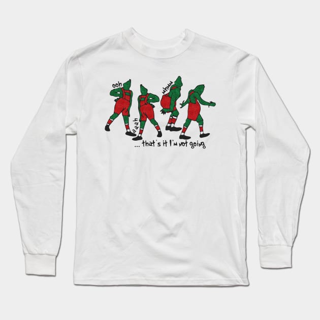 That's It I'm Not Going Christmas Grinch Movie Long Sleeve T-Shirt by RetroPrideArts